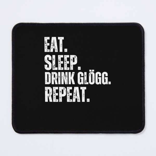 Item preview, Funny advent Glögg Eat Sleep. Drink Glögg. Repeat. Christmas designed and sold by snowry.