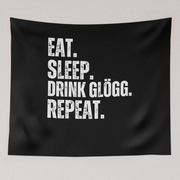 Item preview, Funny advent Glögg Eat Sleep. Drink Glögg. Repeat. Christmas designed and sold by snowry.