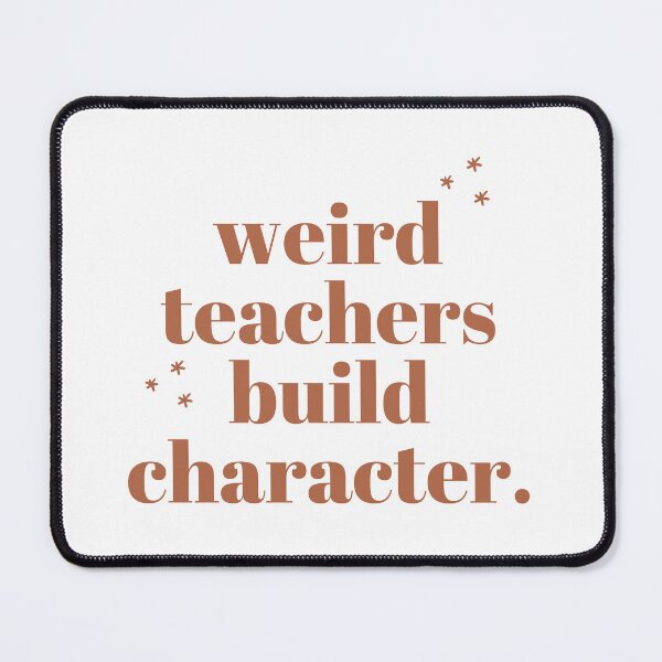 Item preview, Weird Teachers Build Character, best teacher designed and sold by faridman.