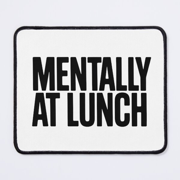 Item preview, Mentally at Lunch: When Your Mind Has Already Checked Out designed and sold by shashtopia.