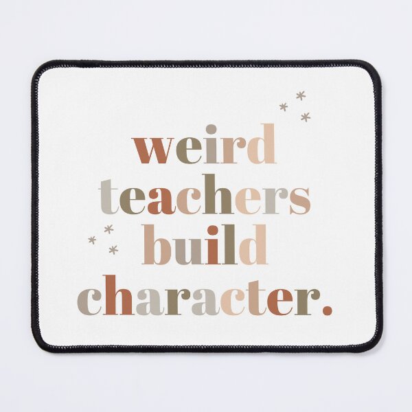 Item preview, Weird Teachers Build Character, Sarcastic teacher designed and sold by faridman.