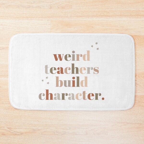 Item preview, Weird Teachers Build Character, Sarcastic teacher designed and sold by faridman.