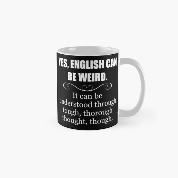 Item preview, English Can Be Weird - English Teacher Appreciation - Funny Gift Ideas for English Language Teachers designed and sold by merkraht.