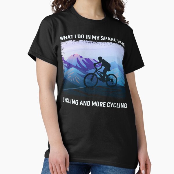 Item preview, What I Do In My Spare Time Cycling And More Cycling designed and sold by mybegoniatee.