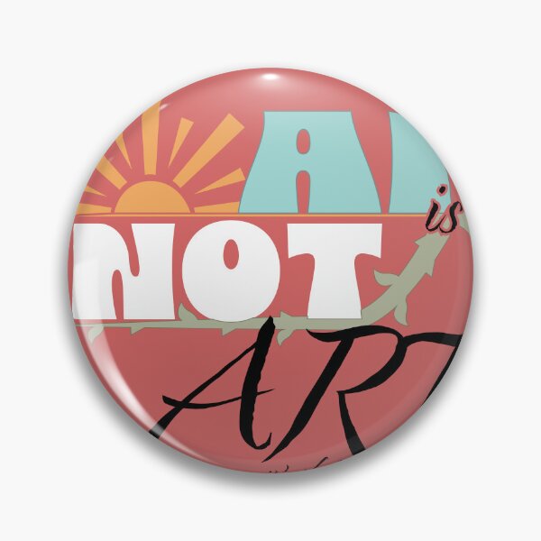 Item preview, AI is NOT Art designed and sold by PickledPetunia.