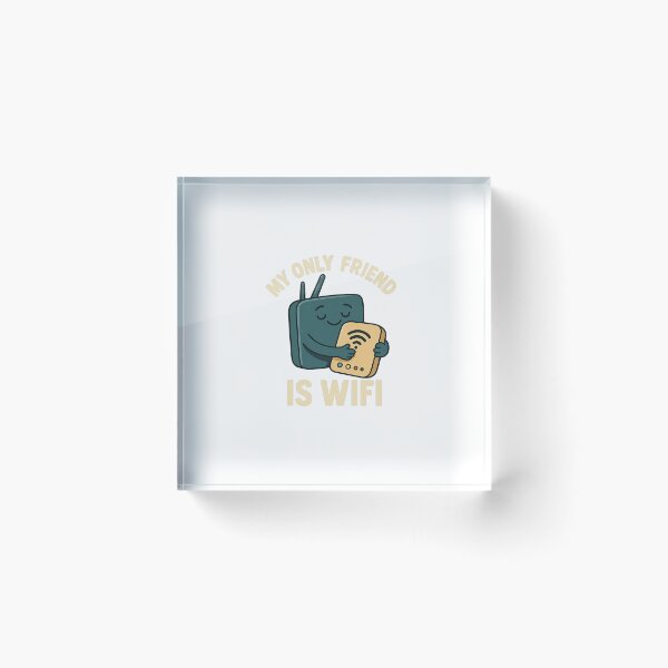 Item preview, My Only Friend is WiFi designed and sold by mesbahgaming.