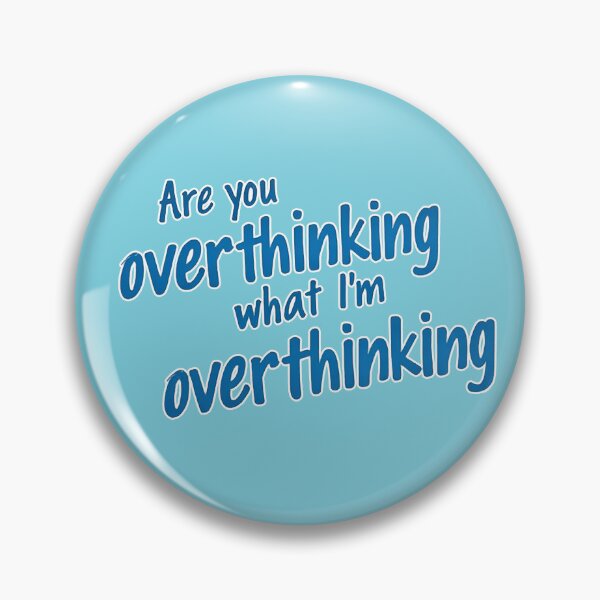 Item preview, Are You Overthinking What I'm Overthinking designed and sold by ChearshiPrints.