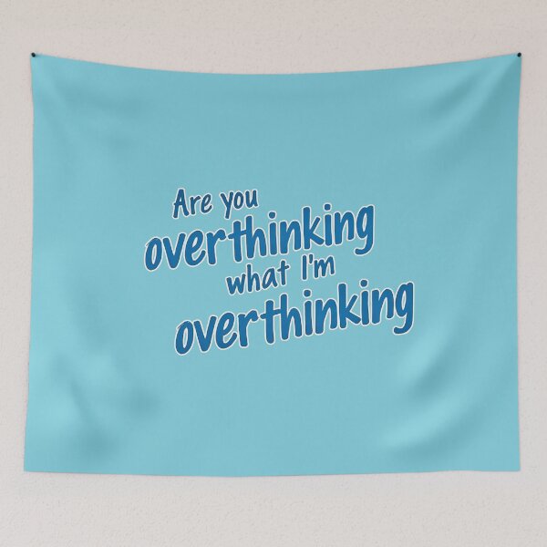Item preview, Are You Overthinking What I'm Overthinking designed and sold by ChearshiPrints.