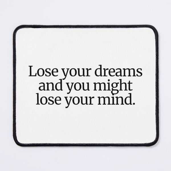 Item preview, Lose your dreams and you might lose your mind. designed and sold by CharmStudio.