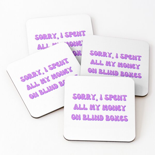 Item preview, Sorry, I Spent All My Money On Blind Boxes designed and sold by BlissfulBean.