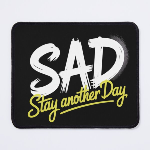 Item preview, SAD - Stay Another Day designed and sold by 123ks.