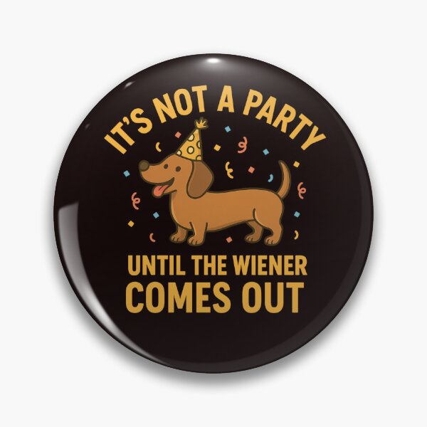 Item preview, It’s Not a Party Until The Wiener Comes Out – Funny Dachshund Party Design designed and sold by FrameFlow.
