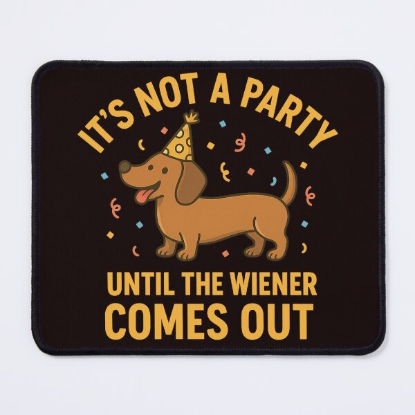 Item preview, It’s Not a Party Until The Wiener Comes Out – Funny Dachshund Party Design designed and sold by FrameFlow.