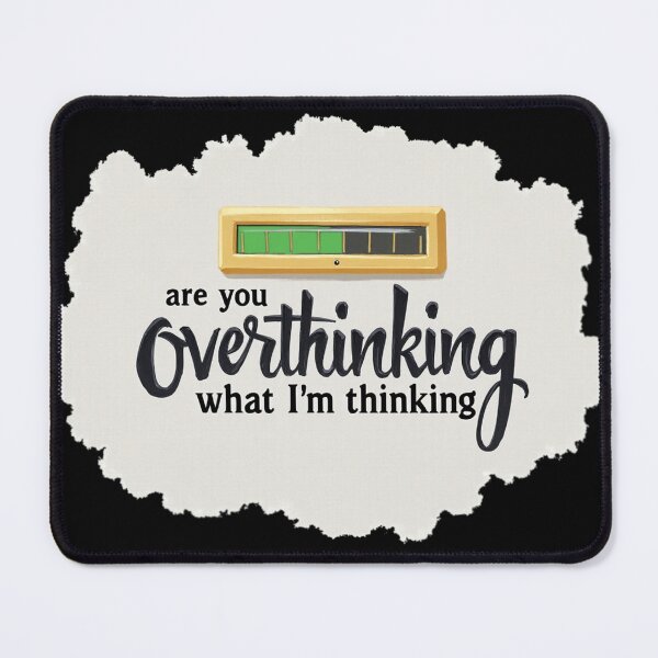 Item preview, Are You Overthinking What I'm Thinking designed and sold by ChearshiPrints.