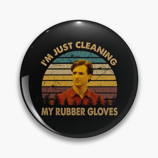 Item preview, I'm just cleaning my rubber gloves Danny Tanner father designed and sold by steinquinten54.