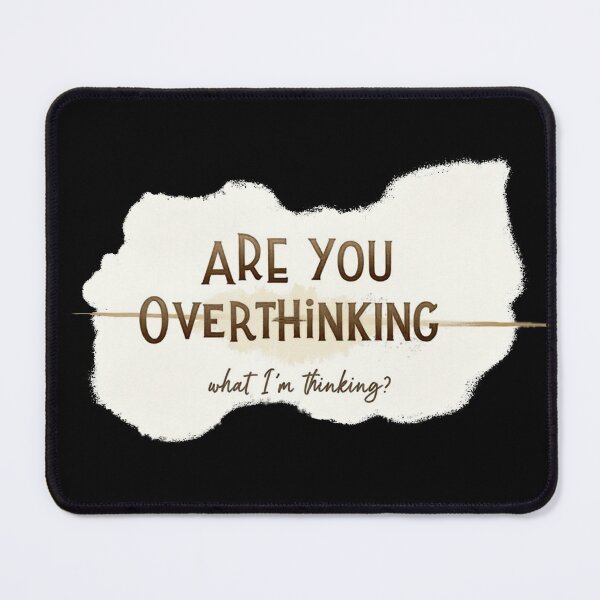 Item preview, Are You Overthinking What I'm Thinking designed and sold by ChearshiPrints.