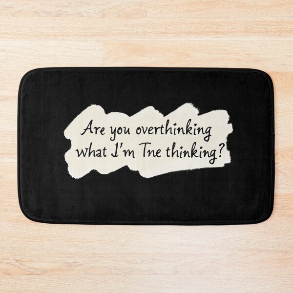 Item preview, Are You Overthinking What I'm Thinking designed and sold by ChearshiPrints.