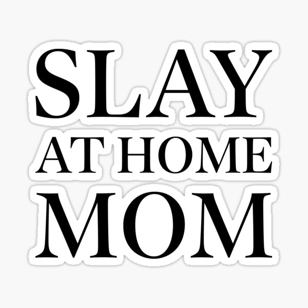 Item preview, Slay at Home Mom for Stay at Home Moms designed and sold by badgalluu.