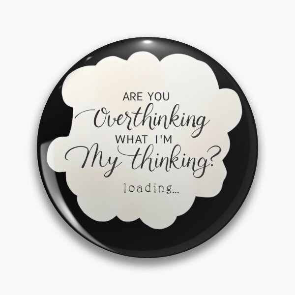 Item preview, Are You Overthinking What I'm Thinking designed and sold by ChearshiPrints.