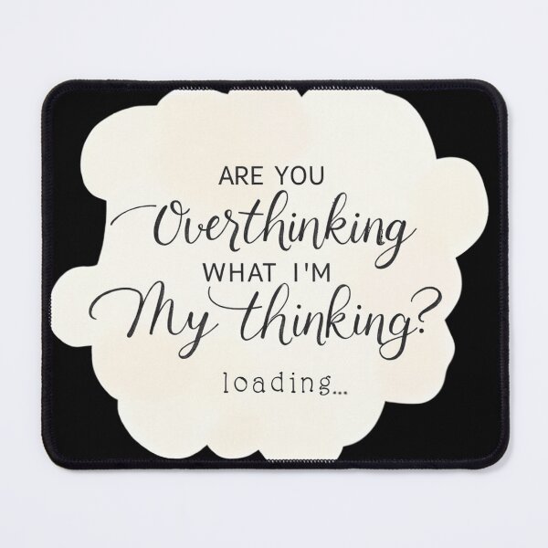 Item preview, Are You Overthinking What I'm Thinking designed and sold by ChearshiPrints.