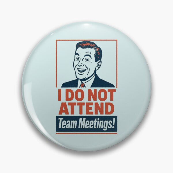 Item preview, I Do Not Attend Team Meetings Design designed and sold by ShamblesShirts.