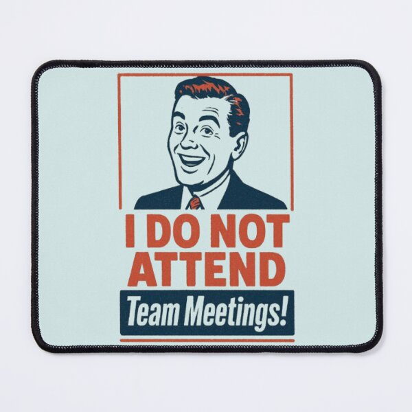 Item preview, I Do Not Attend Team Meetings Design designed and sold by ShamblesShirts.