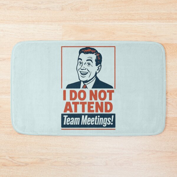 Item preview, I Do Not Attend Team Meetings Design designed and sold by ShamblesShirts.