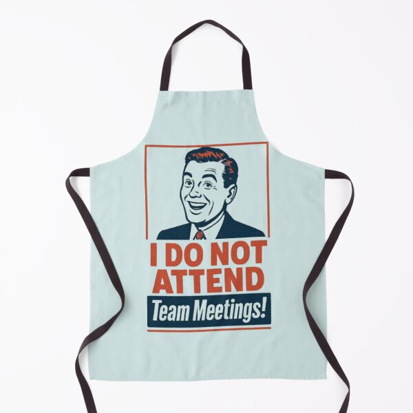 Item preview, I Do Not Attend Team Meetings Design designed and sold by ShamblesShirts.