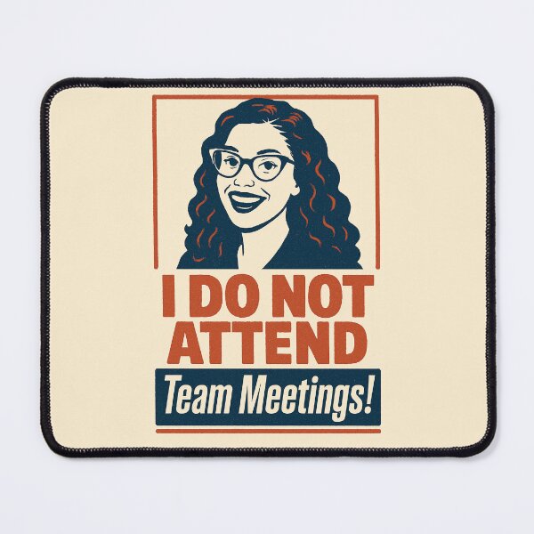 Item preview, I Do Not Attend Team Meetings Ladies Edition Design designed and sold by ShamblesShirts.