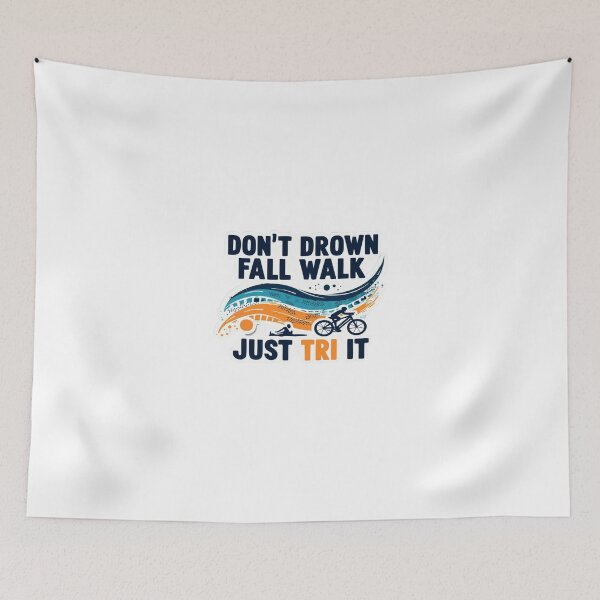 Item preview, Don’t Drown, Fall, Walk – Just TRI It | Funny Triathlon Motivation Design designed and sold by Triathlongram.