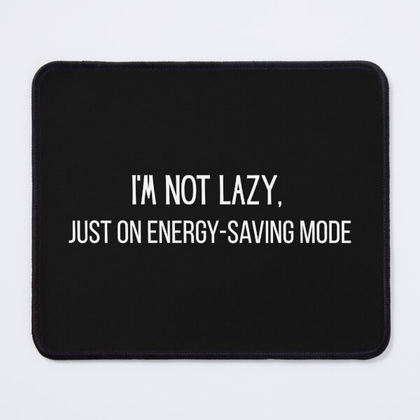 Item preview, I'm Not Lazy Just On Energy-Saving Mode Funny Lazy Humor T-Shirt designed and sold by AmeliaKrysiak.