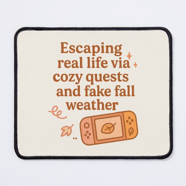 Item preview, Escaping My Life via Cozy Quests & Fake Fall Weather - Cozy Fall Design for cozy gamers designed and sold by MentallyToasted.