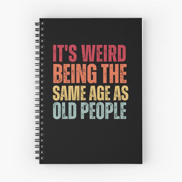 Item preview, It's Weird Being The Same Age as old people designed and sold by belladesign7.