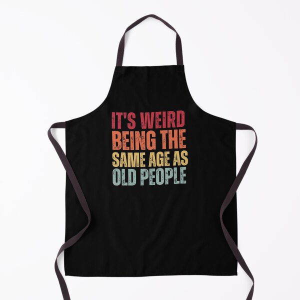 Item preview, It's Weird Being The Same Age as old people designed and sold by belladesign7.