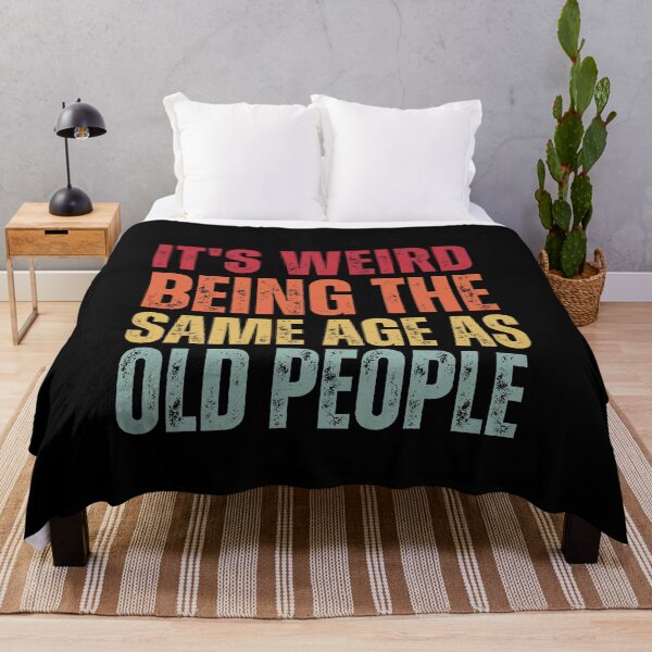 Item preview, It's Weird Being The Same Age as old people designed and sold by belladesign7.