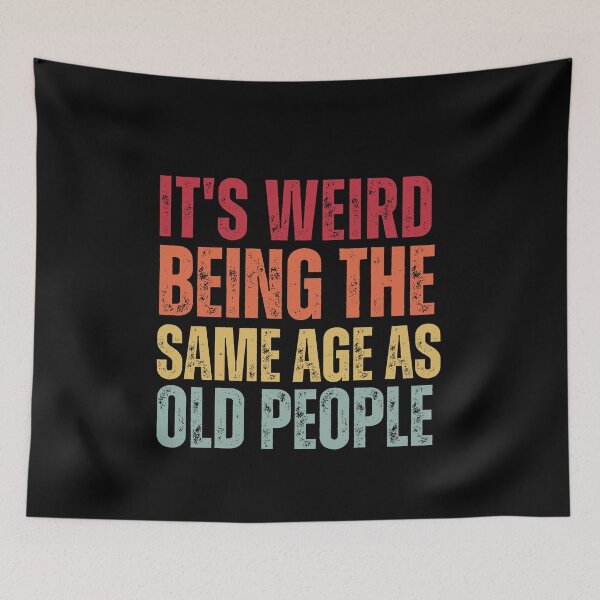 Item preview, It's Weird Being The Same Age as old people designed and sold by belladesign7.