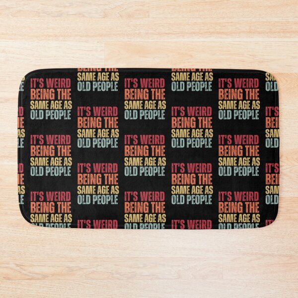 Item preview, It's Weird Being The Same Age as old people designed and sold by belladesign7.