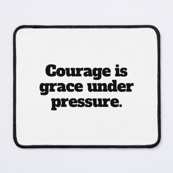 Item preview, Courage is grace under pressure. designed and sold by CharmStudio.