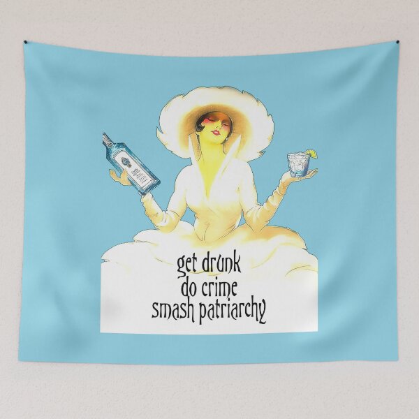 Item preview, Get Drunk, Do Crime, Smash Patriarchy designed and sold by ModernPulp.