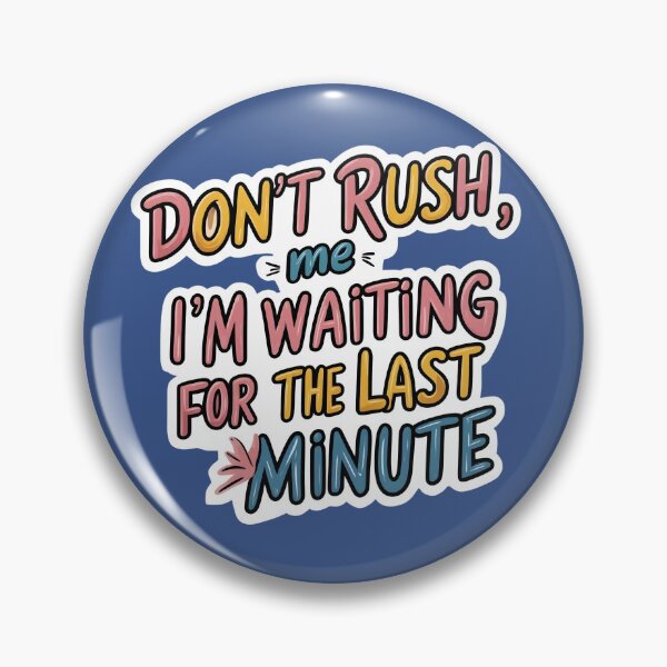Item preview, Don’t Rush Me – Funny Procrastination Quote designed and sold by Harmon Luxe Studio .
