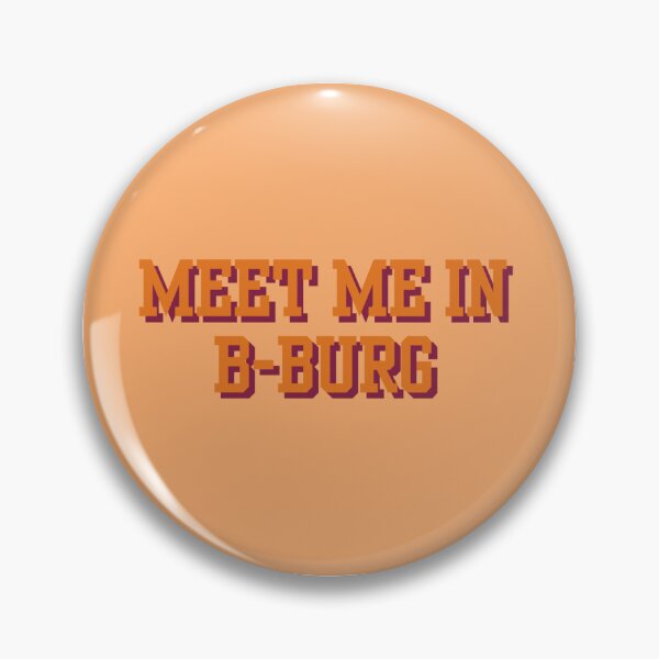 Item preview, Meet Me in B-Burg Gameday Pin designed and sold by cbwoody24.