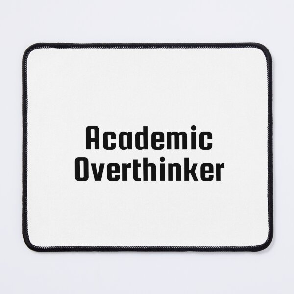 Item preview, Academic Overthinker designed and sold by Ninjacatoff.