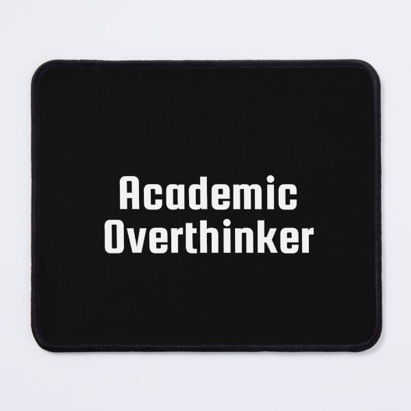 Item preview, Academic Overthinker designed and sold by Ninjacatoff.