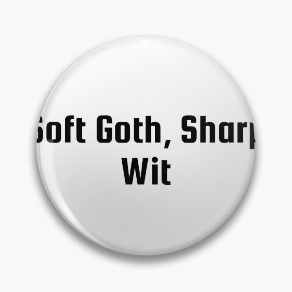 Item preview, Soft Goth, Sharp Wit designed and sold by Ninjacatoff.