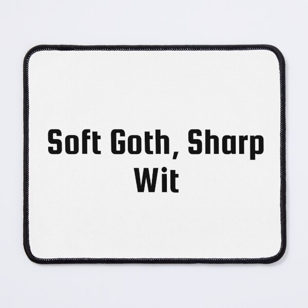 Item preview, Soft Goth, Sharp Wit designed and sold by Ninjacatoff.