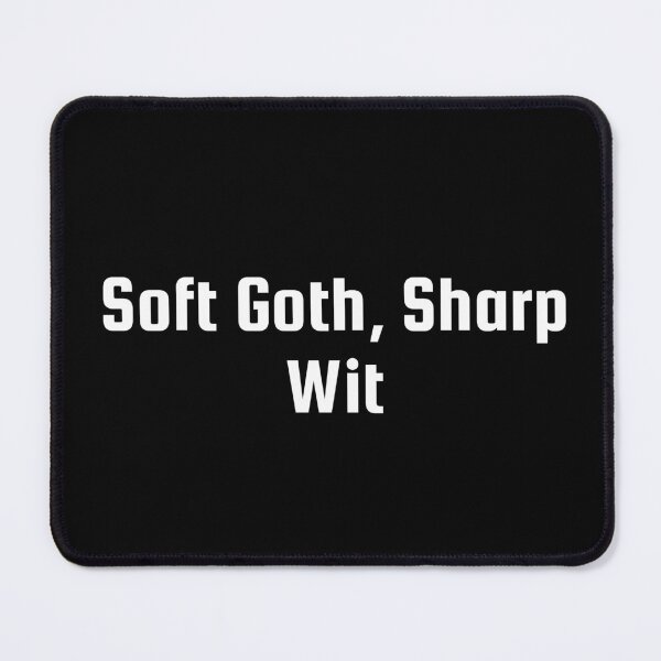 Item preview, Soft Goth, Sharp Wit designed and sold by Ninjacatoff.