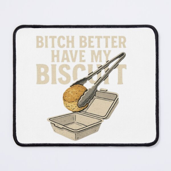 Item preview, Better Have My Biscuit designed and sold by mkennedy1.