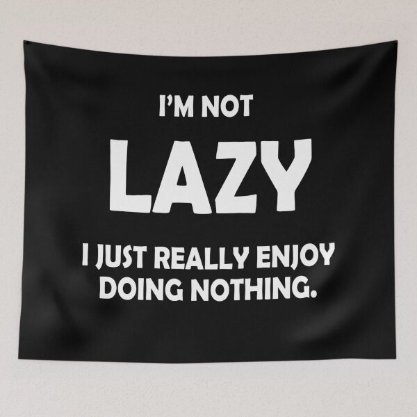 Item preview, I'm Not Lazy designed and sold by Belinda Aragon.
