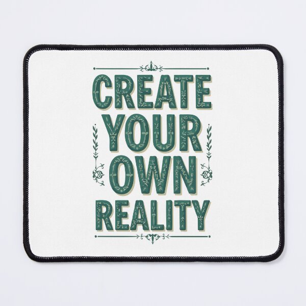 Item preview, Inspirational - Create Your Own Reality - #I0001 designed and sold by Vex Carver.