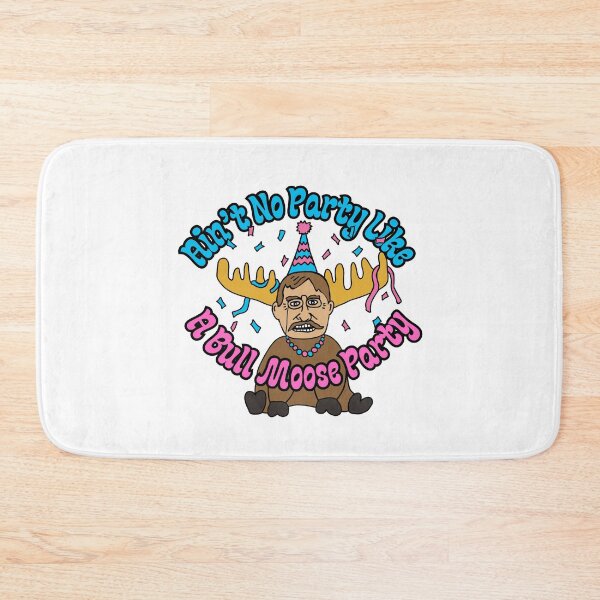 Item preview, Ain't No Party Like a Bull Moose Party Teddy Roosevelt designed and sold by rosaliemillen.